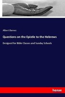 Questions On The Epistle To The Hebrews Albert Barnes