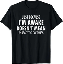 HOT-Just Because Im Awake Funny For Tweens And Teens Unisex T-Shirt