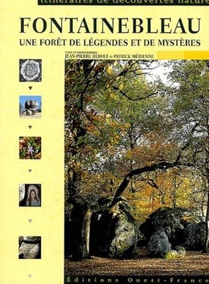 Fontainebleau: Ein Wald voller Legenden und Geheimnisse - Hervet, Jean-Pierre