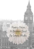Poetry From A Broken Soul Lewis Wallis Taschenbuch Kartoniert / Broschiert 2014