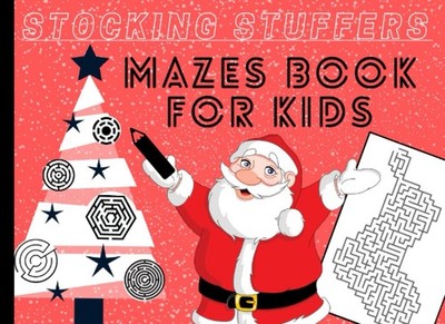 Stocking Stuffers: Mazes Book for Kids: Ages 6-8 8-12 Christmas Themes (Stoc...