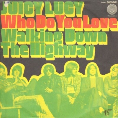 Juicy Lucy Who Do You Love / Walking Down The Highway Vinyl Single 7inch