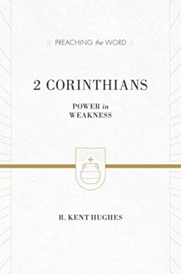 2 Corinthians: Power in Weakness - HardBack NEW R. Kent Hughes 2012-11-30