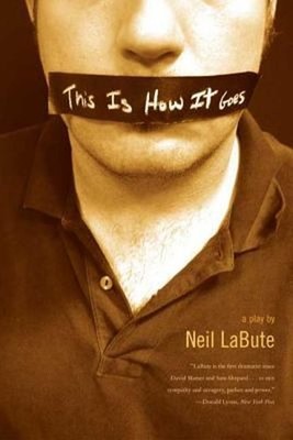 This Is How It Goes : A Play Paperback Neil LaBute