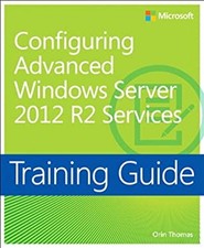 Training Guide Configuring Advanced Windows Server 2012 R2 Servic