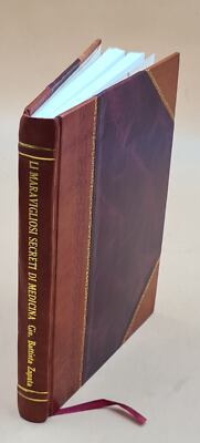 Li Maravigliosi Secreti Di Medicina E Chirurgia : Nuovamente Rit [Leather Bound]