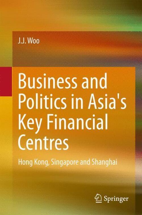 Thumbnail - J. J. Woo | Business And Politics In Asia's Key Financial Centres |