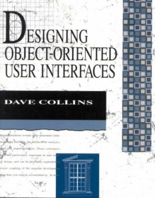 Designing Object-Oriented User Interfaces by Dave Collins (1994, Paperback)