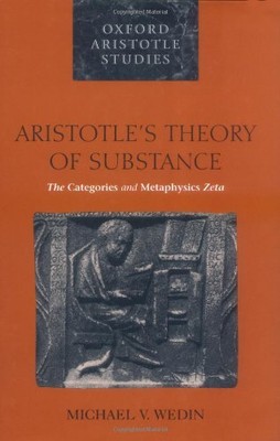 ARISTOTLE'S THEORY OF SUBSTANCE: THE CATEGORIES AND By Michael Wedin - Hardcover