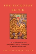 The Eloquent Blood: The Goddess Babalon and the Construction of Femininities in,
