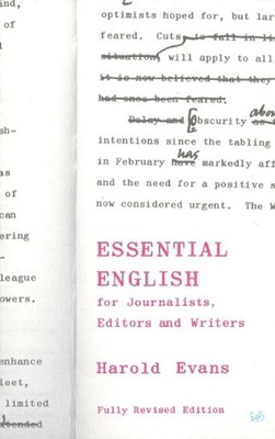 Essential English for Journalists, Editors and Writers by Harold Evans (English)