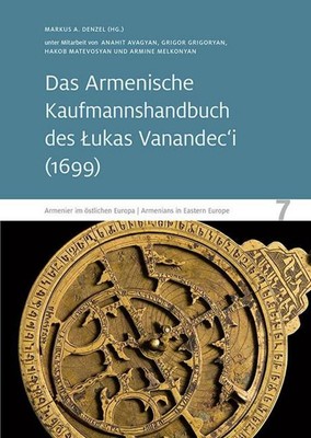 Markus A. Denzel Das Armenische Kaufmannshandbuch des Lukas Vanandec'i