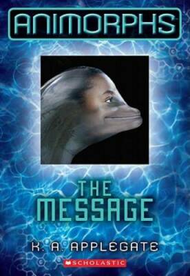 Animorphs #4: The Message - Paperback By Applegate, K.A. - GOOD