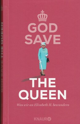 God Save the Queen   Was wir an Elisabeth II. bewundern (2022 Gebundene Ausgabe)