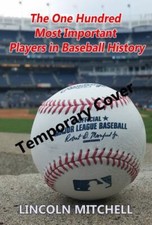 The One Hundred Most Important Players in Baseball History by Mitchell, Lincoln