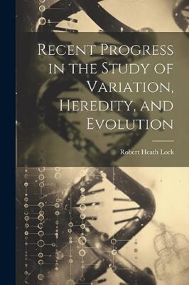 Lock - Recent Progress in the Study of Variation Heredity and Evolut - X555z