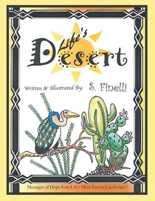 Life's Desert Messages of Hope from Life's Most Barren Landscapes! S. Finelli