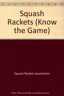 Squash Rackets (Know the Game),Squash Rackets Association- 97807