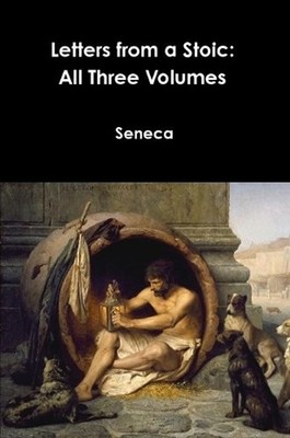 Letters from a Stoic: All Three Volumes by Seneca (English) Paperback Book