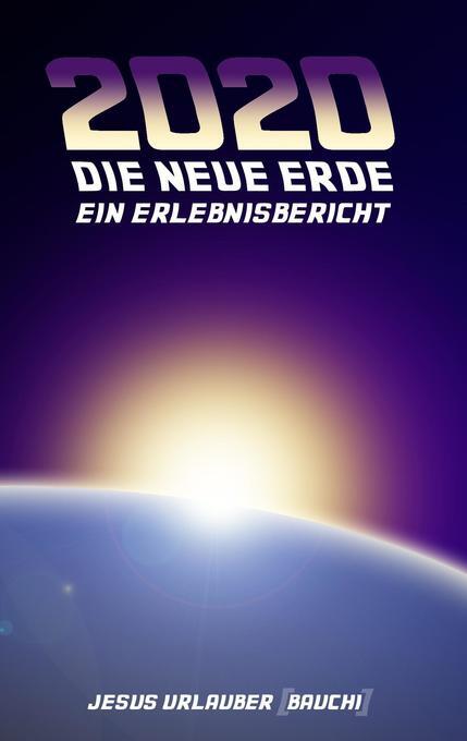 Thumbnail - 2020 - Die Neue Erde | Jesus Urlauber, Jesus (bauchi) Urlauber | 2015