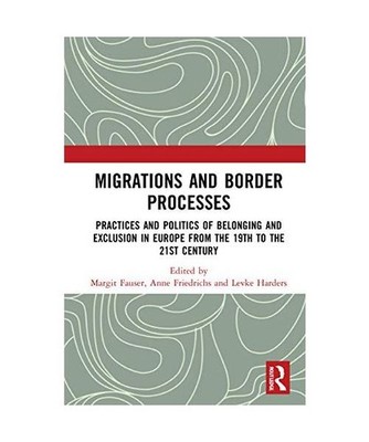 Migrations and Border Processes: Practices and Politics of Belonging and Exclusi