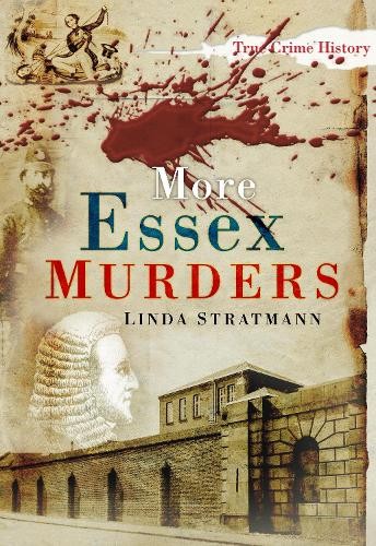 More Essex Murders by Linda Stratmann - 9780752458502