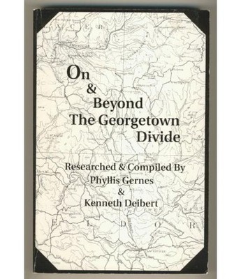 On & Beyond the Georgetown Divide California Gold Rush 49ers El Dorado Cnty