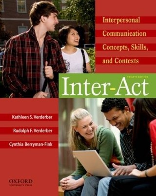 Inter-Act: Interpersonal Communication Concepts, Skills, and Contexts - GOOD