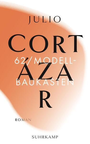 Thumbnail - 62/modellbaukasten | Julio Cortázar | 2021 | Deutsch | Angabe Fehlt