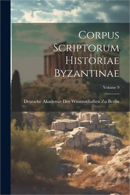 Corpus Scriptorum Historiae Byzantinae; Volume 9 (Paperback or Softback)