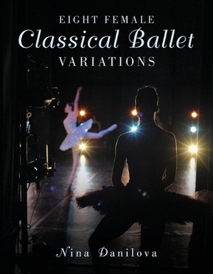 Eight Female Classical Ballet Variations by Nina Danilova (English) Paperback Bo