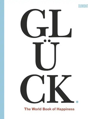 Glück. The World Book of Happiness