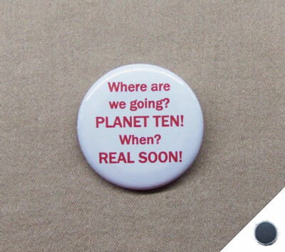 Where Are We Going? Planet Ten! When? Real Soon! 1.25'' Magnet Buckaroo Banzai BB