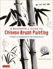 A Beginner's Guide to Chinese Brush Painting: 35 Painting Activities from Ca...