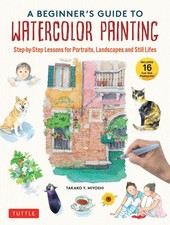 A Beginner's Guide to Watercolor Painting: Step-by-Step Lessons for Portrait...