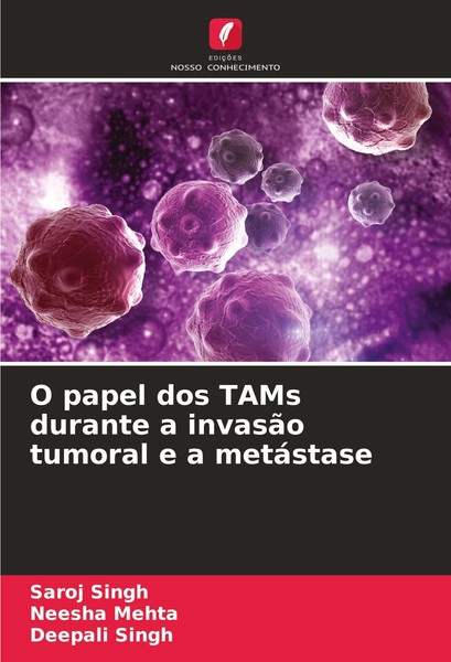 O Papel Dos Tams Durante A InvasãO Tumoral E A MetáStase Saroj Singh-image