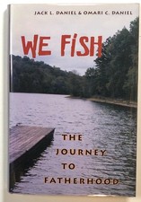 Jack L Daniel, Omari C Daniel / We Fish The Journey to Fatherhood 1st ed 2003