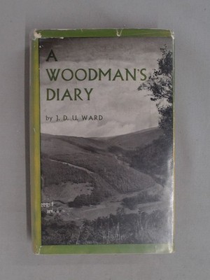 A Woodmans Diary, JDU Ward, Routledge and Kegan Paul, 1952, Hardc