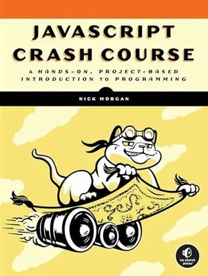 JavaScript Crash Course: A Hands-On, Project-Based Buch No Starch Press
