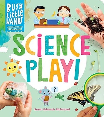 Science Play! (Busy Little Hands, Learning Activities for Preschoolers)
