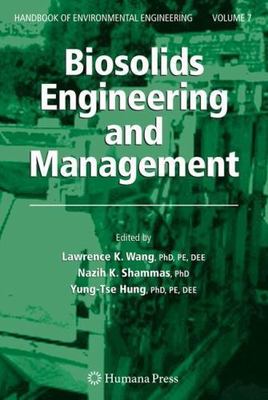 Biosolids Engineering and Management (Handbook of Environmental Engineering, 7)