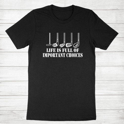 Golf Lover Shirt Life is Full of Important Choices Shirt Funny Golf T-shirt gift - Picture 4 of 19
