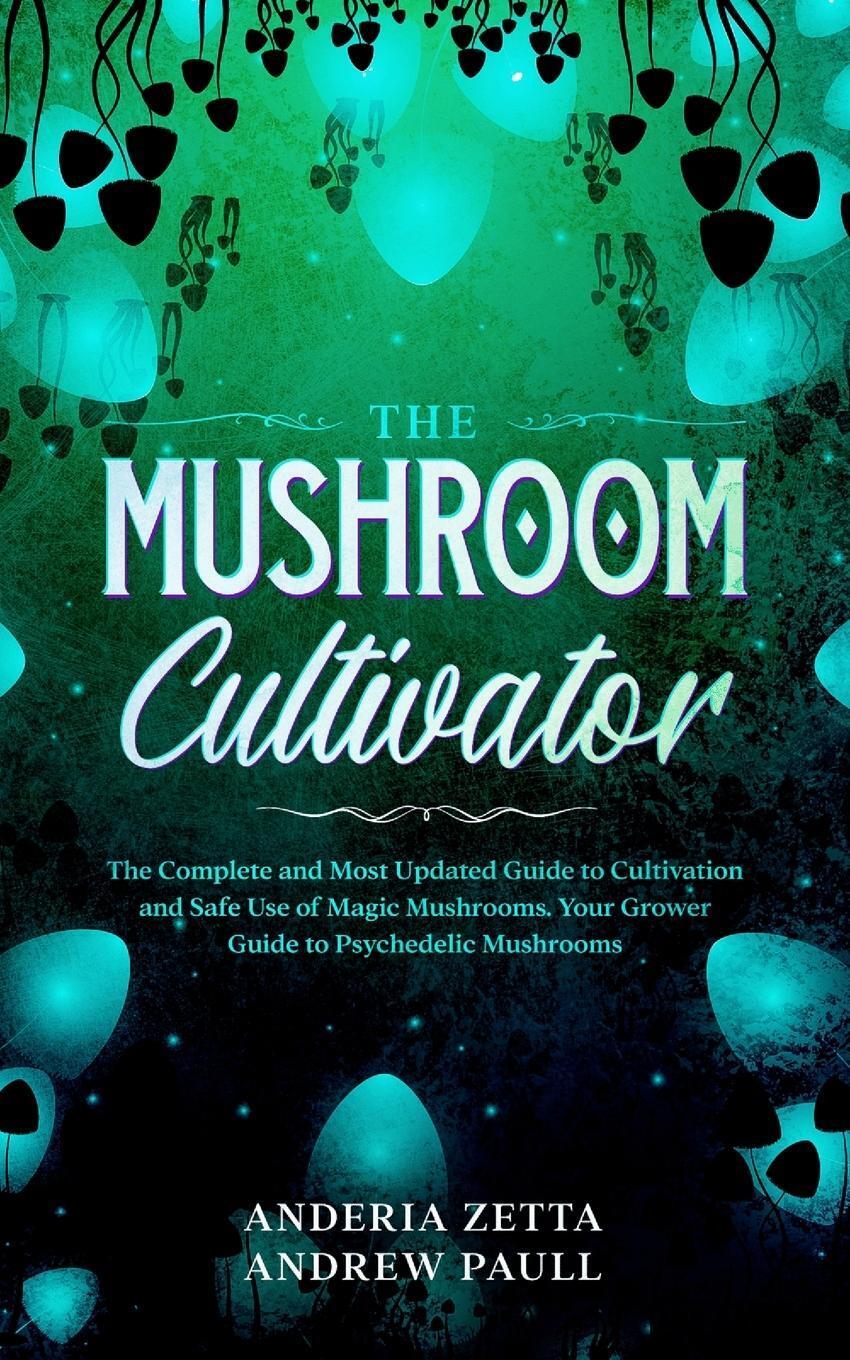 Anderia Zetta Andrew Paull | The Mushroom Cultivator | Taschenbuch |