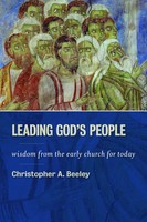 Leading God's People Wisdom From The Early Church For Today Beeley Taschenbuch