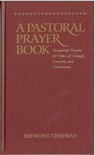 Pastoral Prayer Book: Prayers and Readings for Times of... - Chapman, Raymond