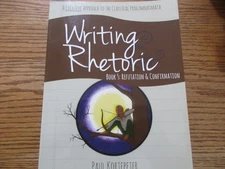 Writing Rhetoric Book 5:  Refutation & Confirmation (Student/Teacher's Edition)
