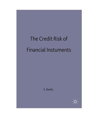 The Credit Risk of Financial Instruments, Erik Banks