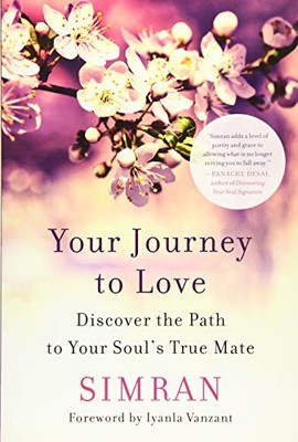 YOUR JOURNEY TO LOVE: DISCOVER THE PATH TO YOUR SOUL'S By Simran & Iyanla VG