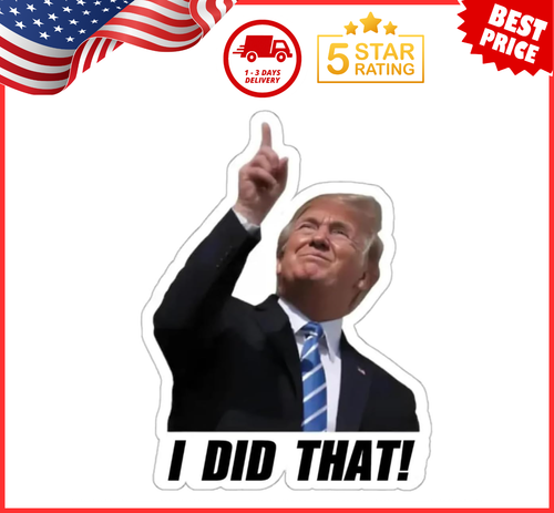 TRUMP - I did that! - 100 Sticker Pack! - Waterproof Printed Decal / Sticker - Picture 1 of 24