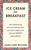 Laura Jane Williams - Ice Cream For Breakfast How Rediscovering Your - G245Z